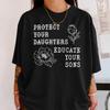 Protect Your Daughters No Educate Your Sons Floral Feminist T-Shirt