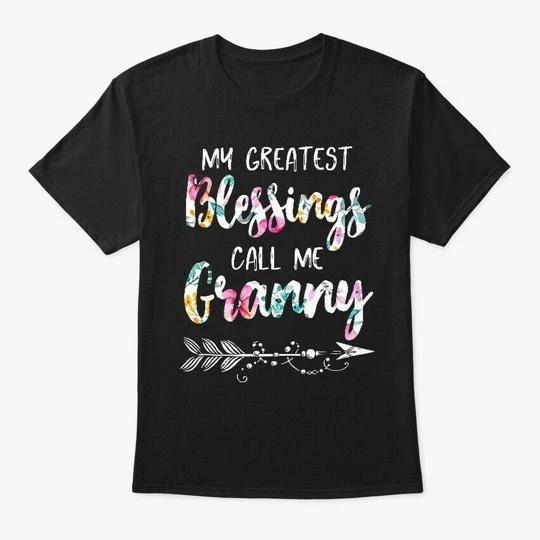 My Greatest Blessings Call Me Granny T shirt Made in the USA Size S to 5XL S