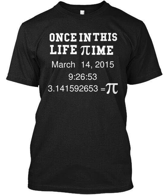 

Pi Day of The Century T-Shirt Made in the USA Size S to 5XL 3XL