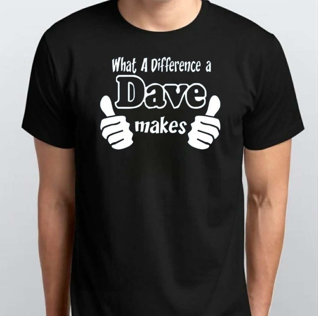 What A Difference A Dave Makes Graphic T-SHIRT S M L XL XXL 3 4 XL Black White M