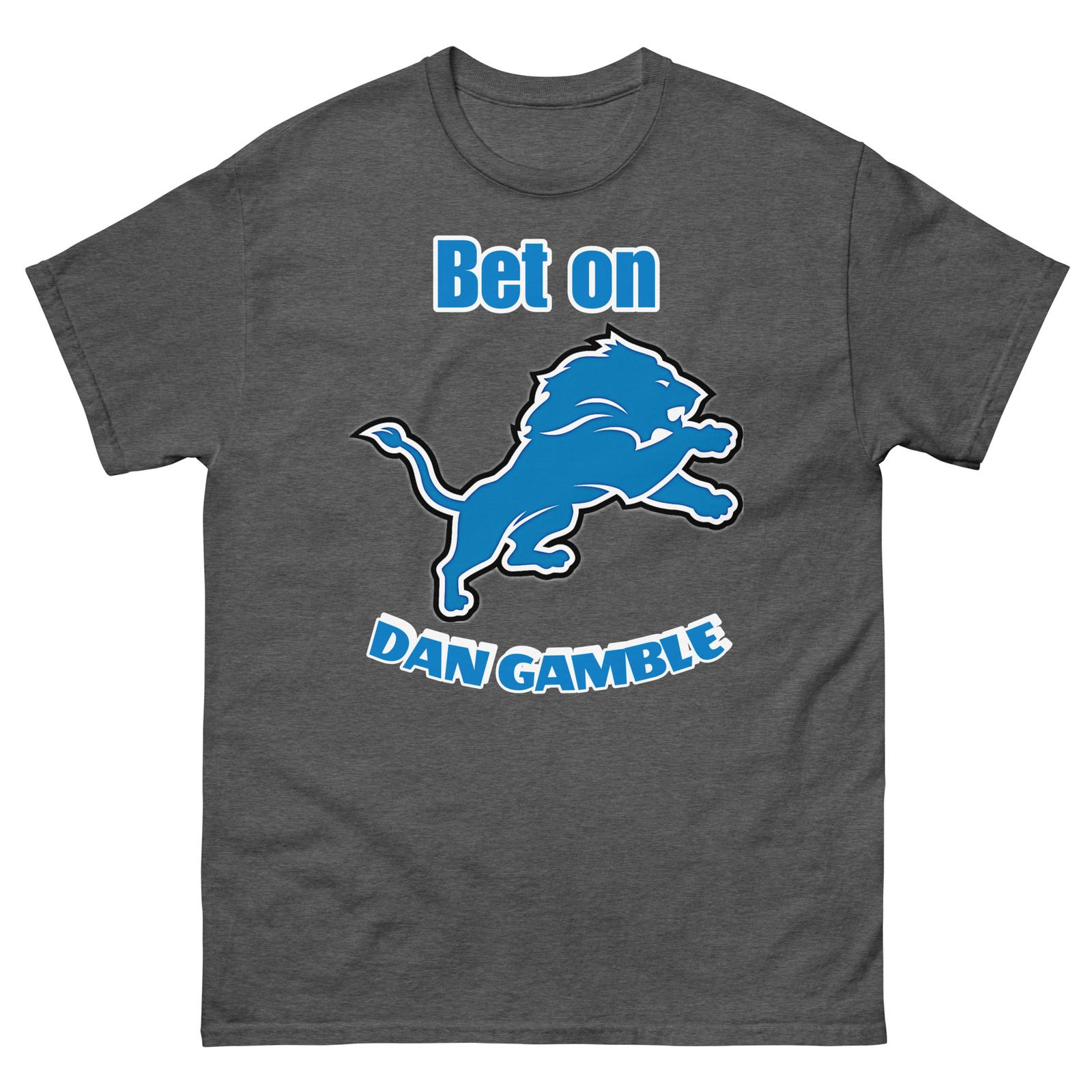 Detroit Lions Tee, Multiple Colors, Unisex, Bet on Dan Gamble T-Shirt Mens Womens Tees Top L