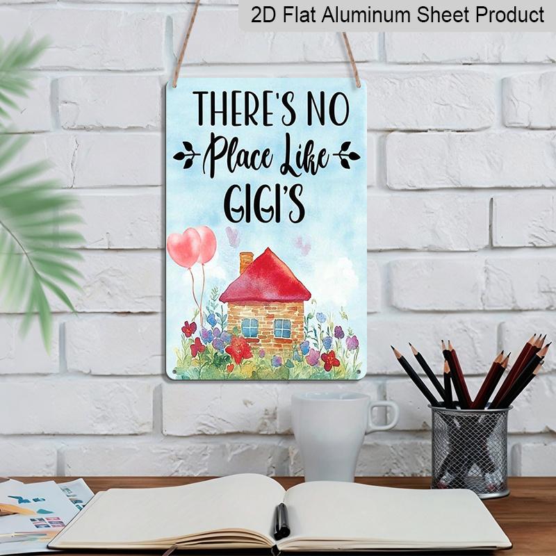 2D Flat Decorative 8×12 Inch Aluminum Plaque Metal Sign | There's No Place Like Gigi's Watercolor House & Floral Design, Mother's Day Gift, Ideal for