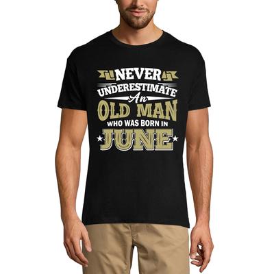 Men's T-Shirt Never Underestimate an Old Man Who Was Born In June - Birthday Gift Tee Shirt