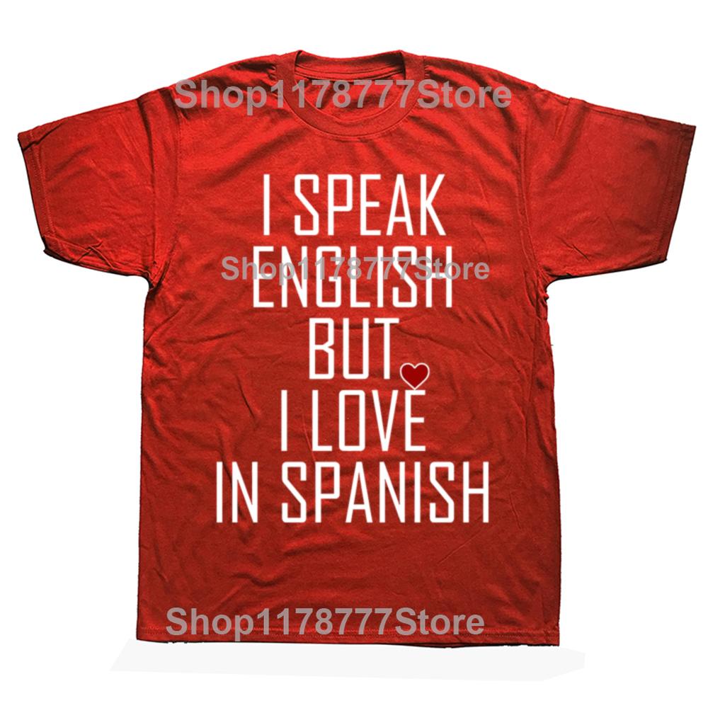 Funny I Speak English But I Love in Spanish T Shirts Birthday Gifts Mens Clothing Fashion Casual Loose Oversized T Shirt S