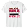 There Is No We In Chocolate Food Graphic Tee Unisex Top