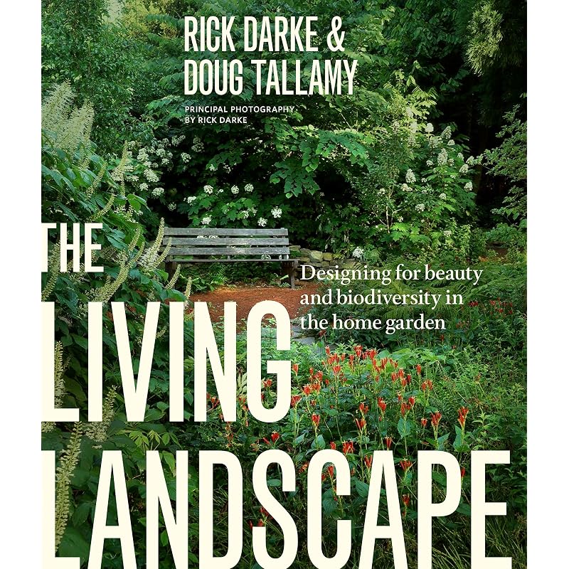 The Living Landscape: Designing for Beauty and Biodiversity in the Home Garden