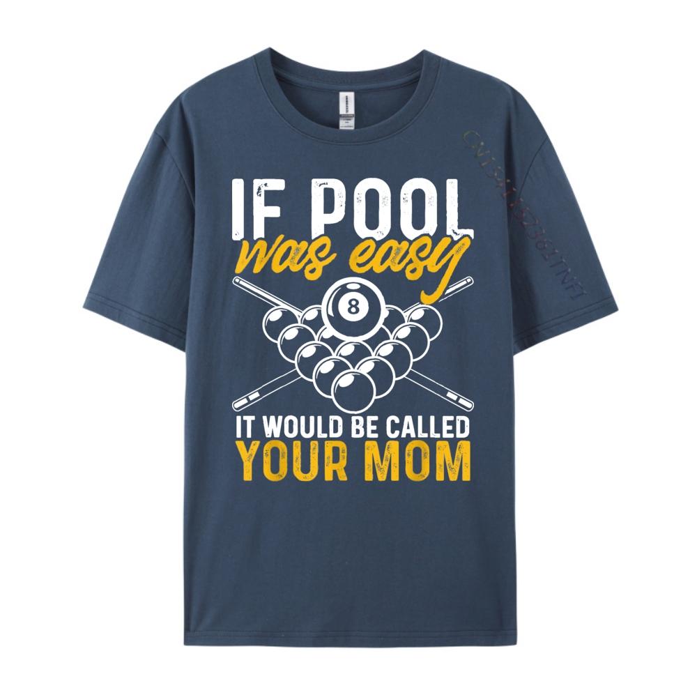 If Pool Was Easy Billiard Player Funny Cute Oversized T Shirt Mens Shirts Korean