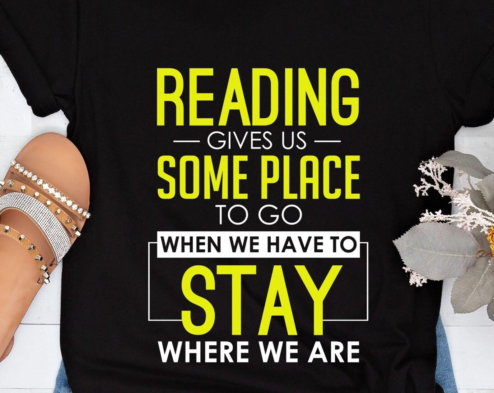 Reading gives us some place to go, book readers tshirt, readers shirt, fun tshirt, book lovers tshirt 2XL