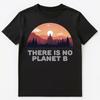 Es gibt keinen Planeten B Rette die Umwelt Rette die Erde Unisex T-Shirt