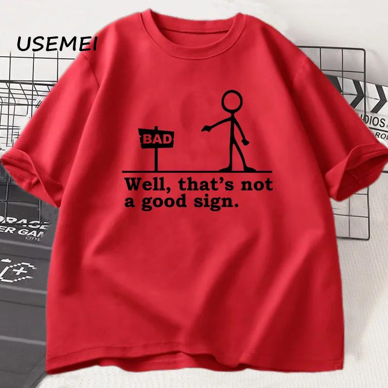 Well That's Not A Good Sign T Shirt Men Women Novelty Joke Tee Funny Dark Humor Printed T-shirt Casual Cotton Short Sleve Tshirt