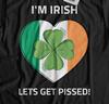 I'm Irish Let's Get Pissed! Unisex Funny St Patricks Day Irish T-Shirt