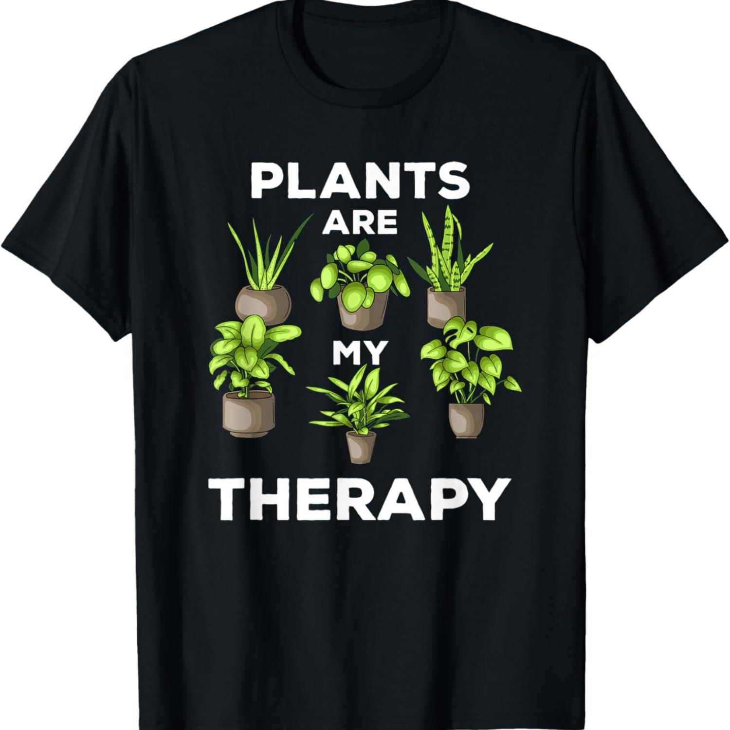 Plants Are My Therapy - Funny Plant Lover _ Gardener Joke T-Shirt S