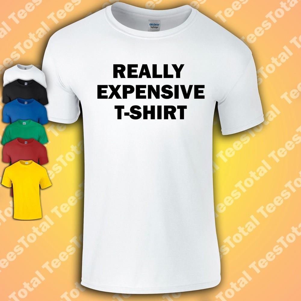 

Really Expensive T-Shirt Funny | Slogan | High Fashion | Quote | Joke 2XL