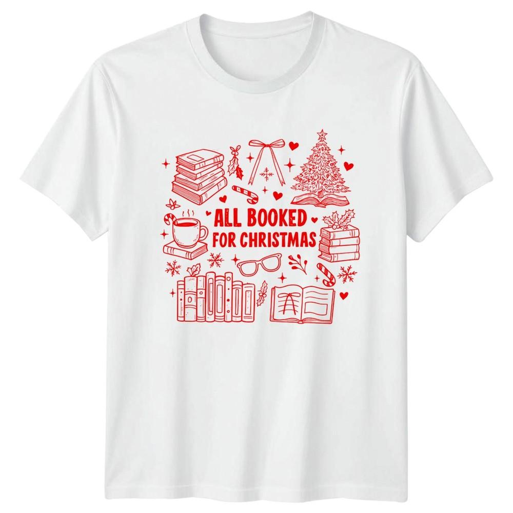 All Booked For Christmas Book Lover Holiday Unisexs TShirt Unisexs Graphic Tee S