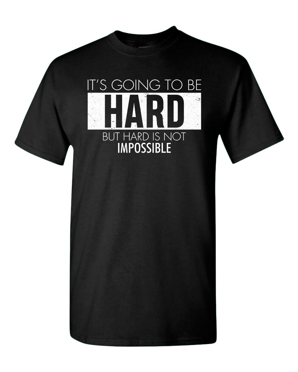 It s going to be hard T-Shirt, Motivational T-Shirts S