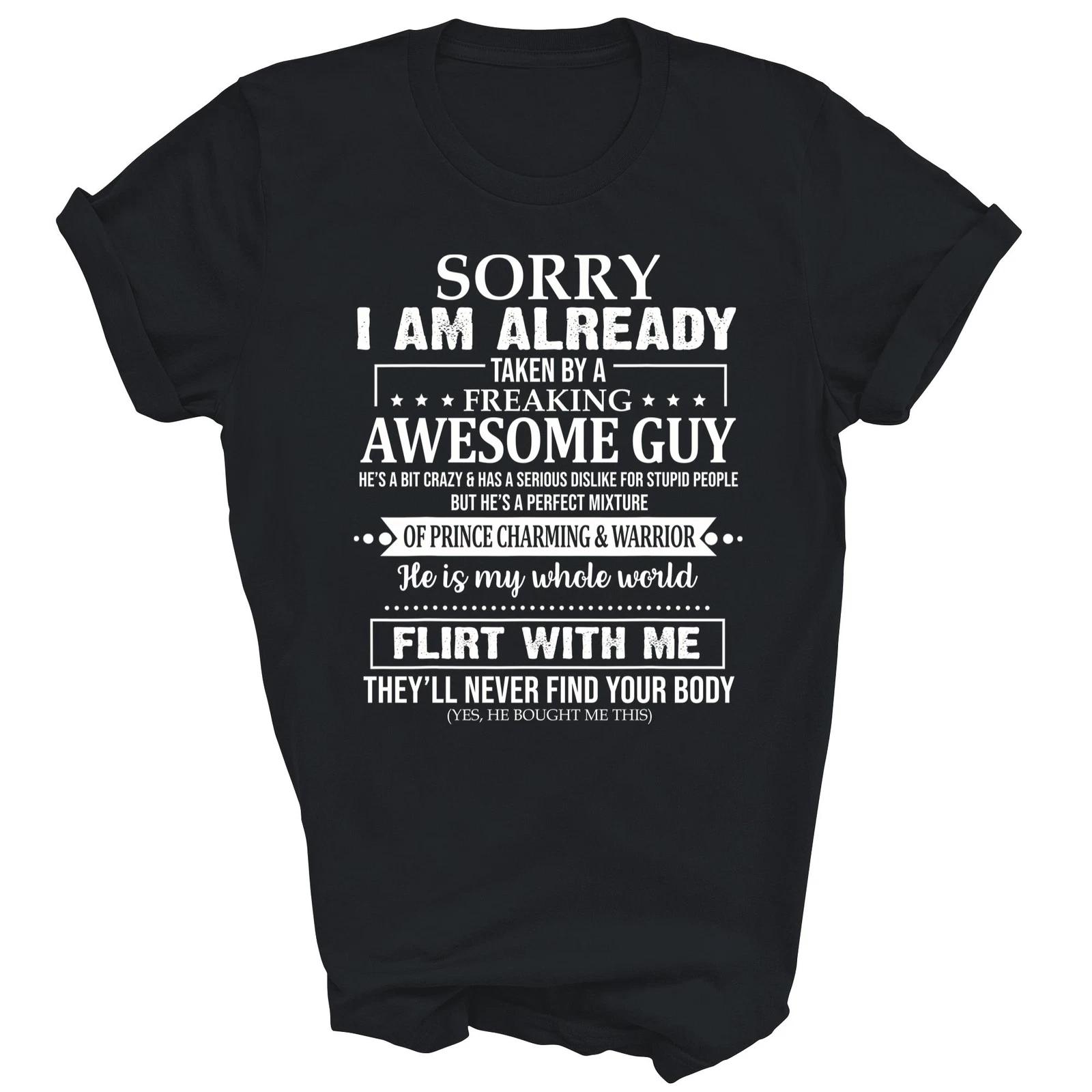 Sorry I Am Already Taken By A Freaking Awesome Guy T shirt 3XL