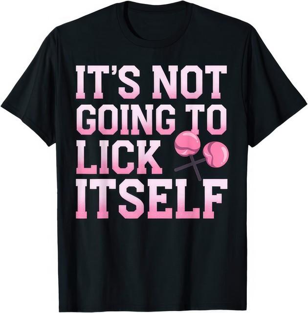 Lollipop It s Not Going To Lick Itself Funny Joke T Shirt M