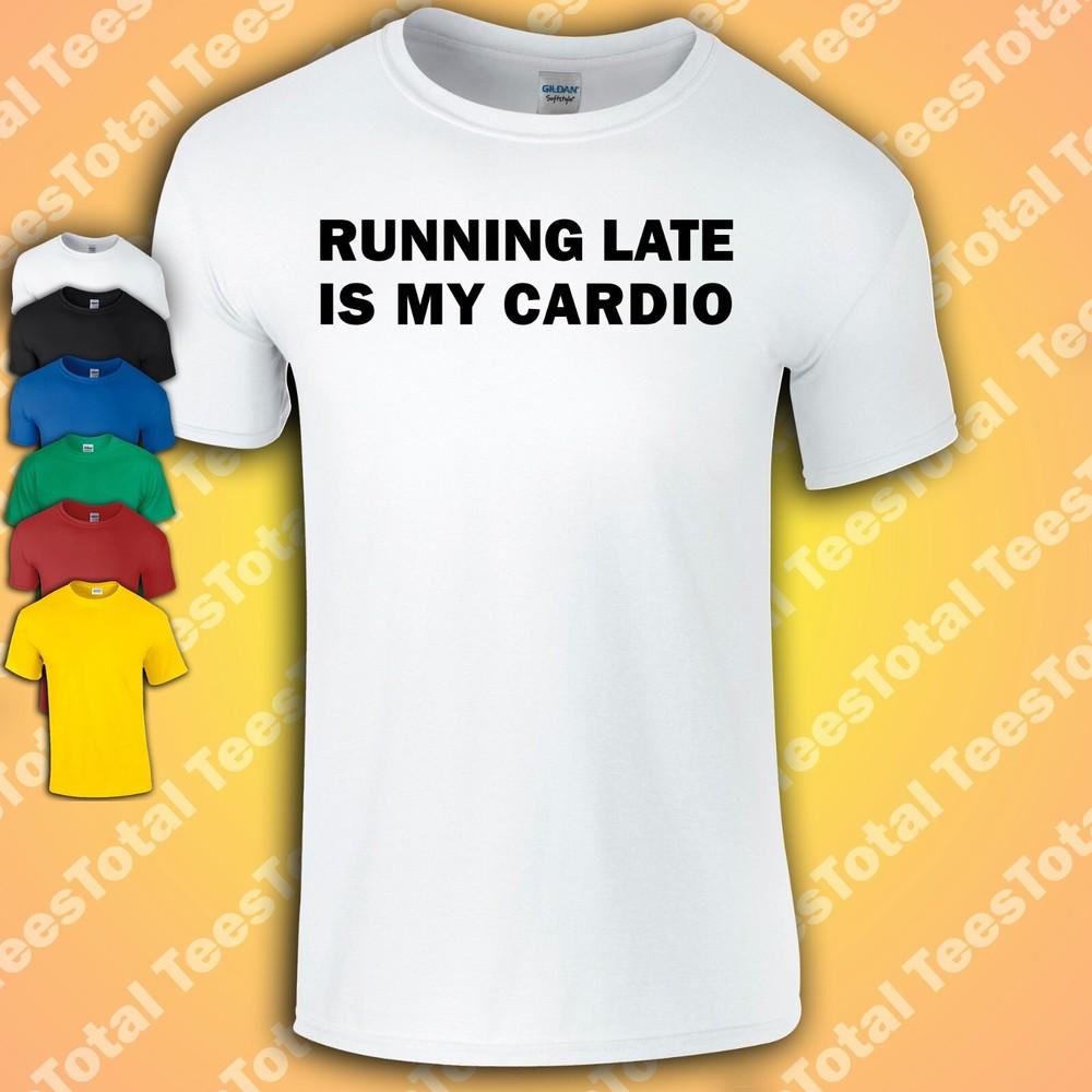 

Running Late Is My Cardio T-Shirt | Funny | Gym | Fashion 4XL