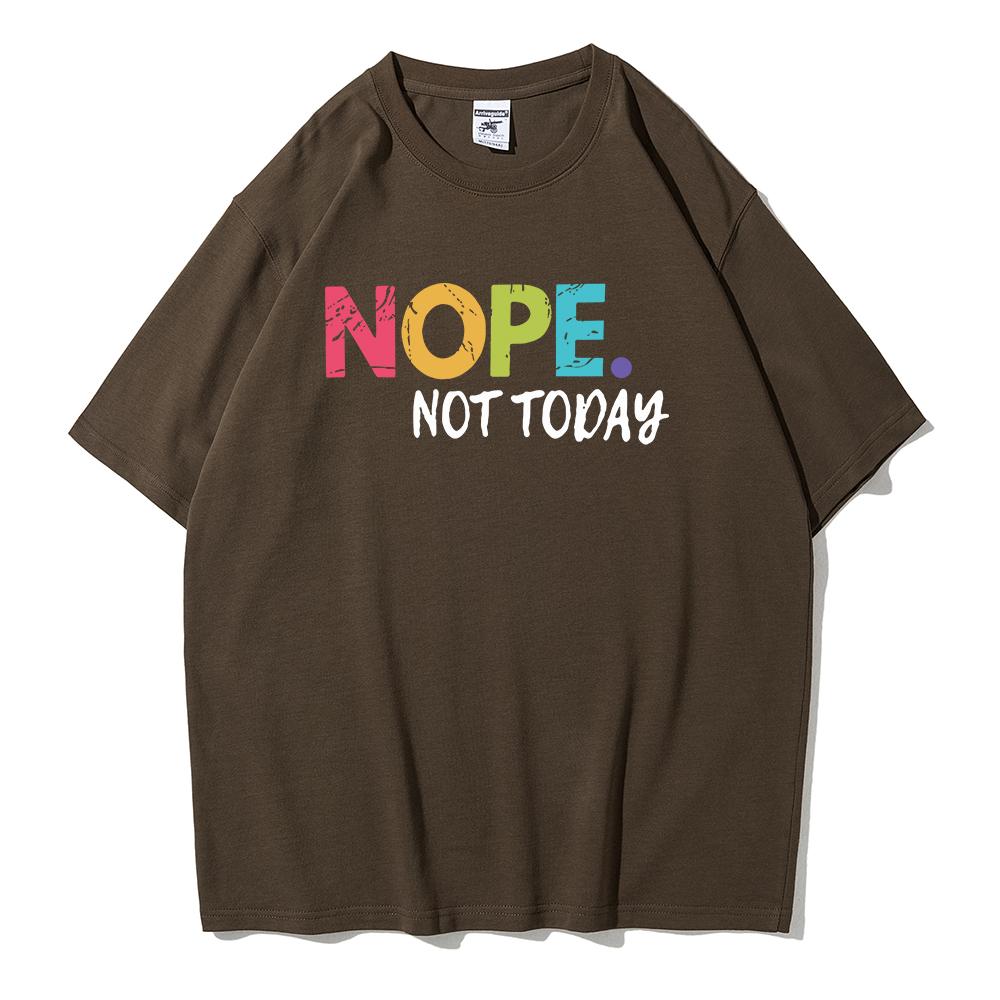 NOPE Not Today Personality Letter Printing T-Shirts Female Summer Breathable Short Sleeve Soft  Cotton Tops Casual Tshirt Women