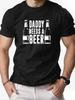 Herren T-Shirt DADDY NEEDS A BEER Lustiger Aufdruck 100% Baumwolle Lässig Streetwear Rundhals T-Shirt 2025 Sommermode Atmungsaktives Oberteil