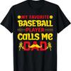 My Favorite Baseball Player Calls Me Dad T-Shirt