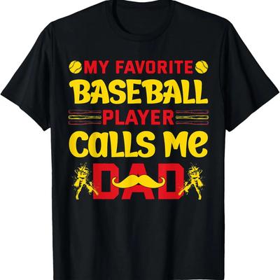 My Favorite Baseball Player Calls Me Dad T-Shirt
