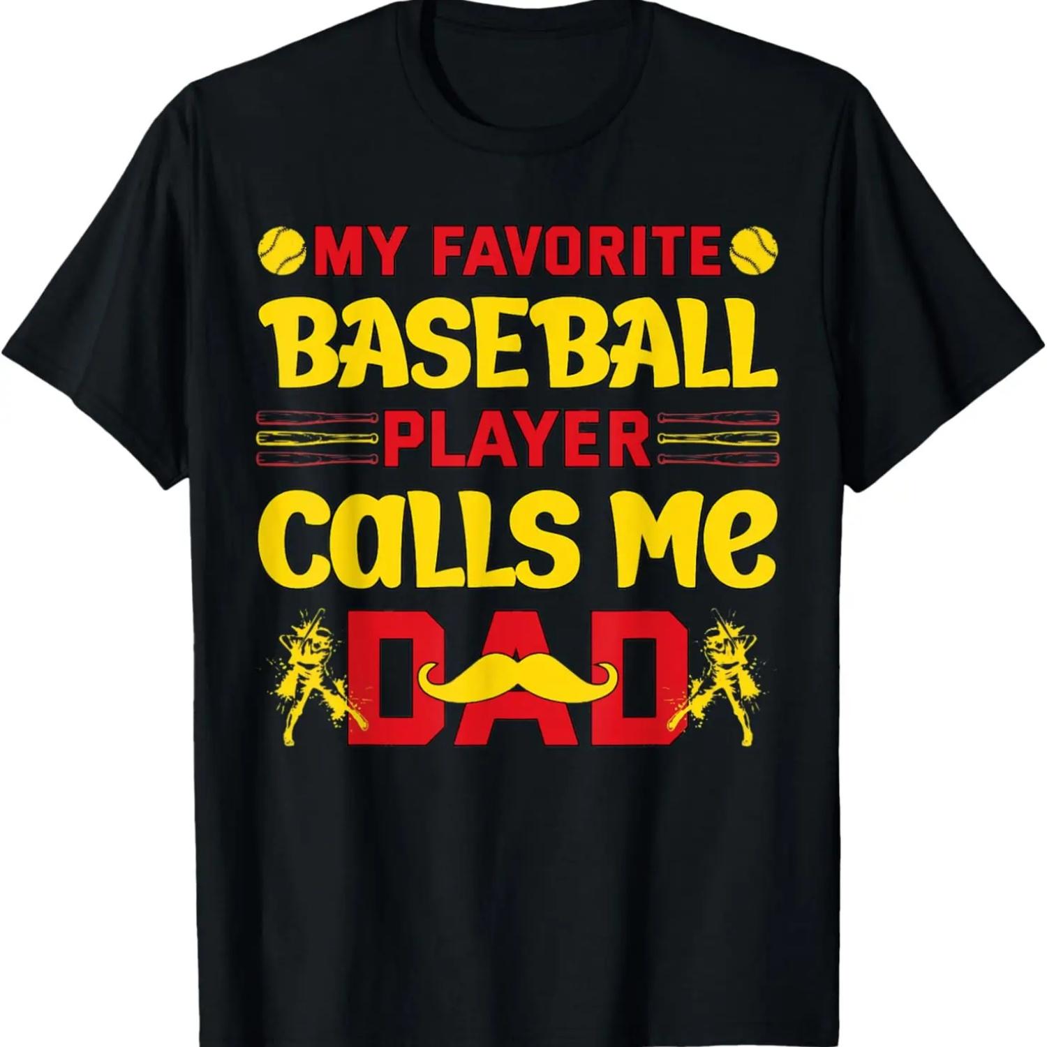 

My Favorite Baseball Player Calls Me Dad T-Shirt S
