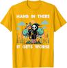 Hang In There It Gets Worse Grim Reaper Funny Goth Graphic Tee Casual Short Sleeve TShirt