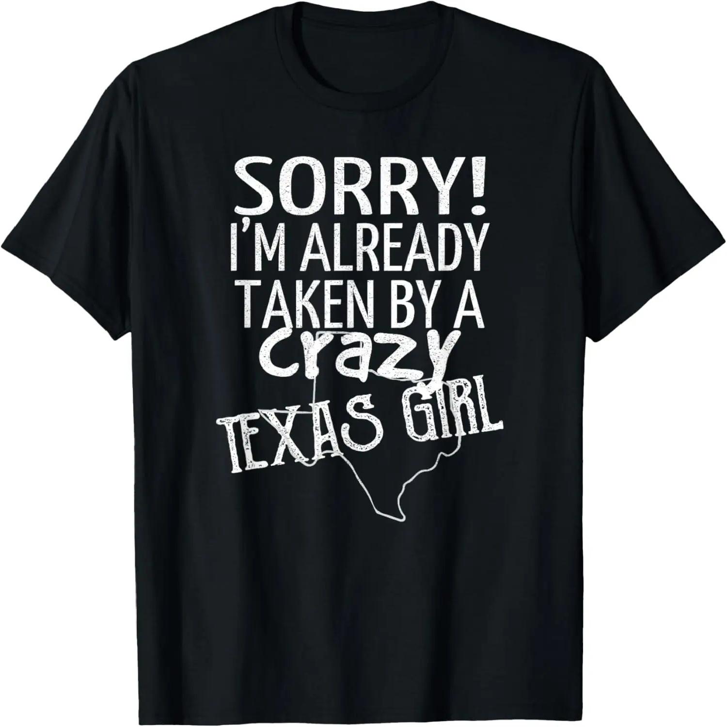 

Sorry I m Already Taken By A Crazy Texas Girl Funny TShirt 2 XXXXXL чорний