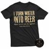 Trasformo l'Acqua in Birra Cosa Fai Tu di Nuovo Maglietta