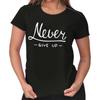 Never Give Up Fitness Gym Motivation Gift Womens Top Junior Graphic Tee