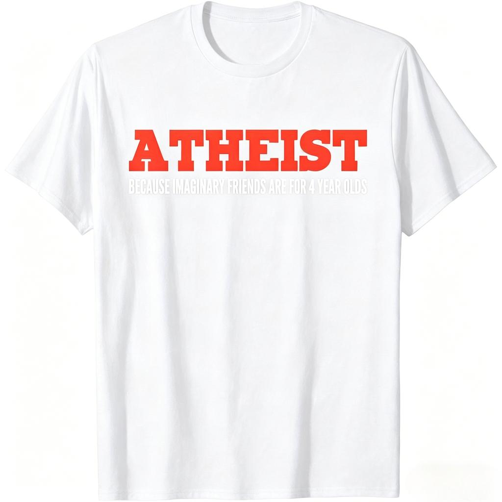 2026 Fun Atheist Tshirt Bold Atheist Because Fantasy Friends Are Just Toys For 4yearolds Slogan Unisexs Clothing Summer T Shirt