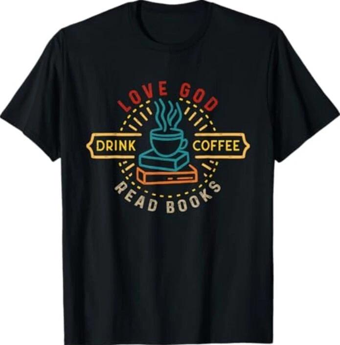 Love God Drink Coffee Read Books Lovers Vintage Christian Tee 4XL