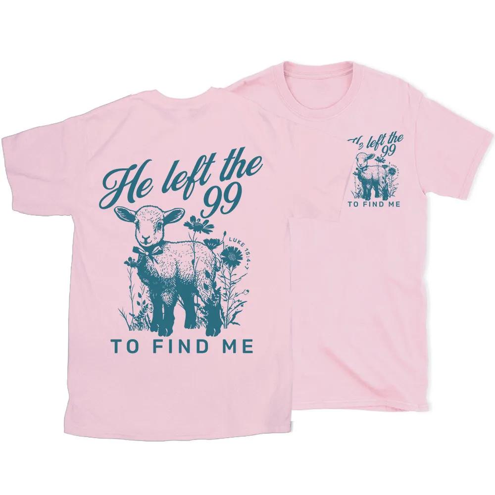 2026 Summer New He Left The 99 To Find Me Christian High Quality Casual Breathable Unisexs and Womens Roundneck Tshirt