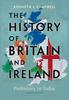 The The History of Britain and Ireland : Prehistory To Today Book