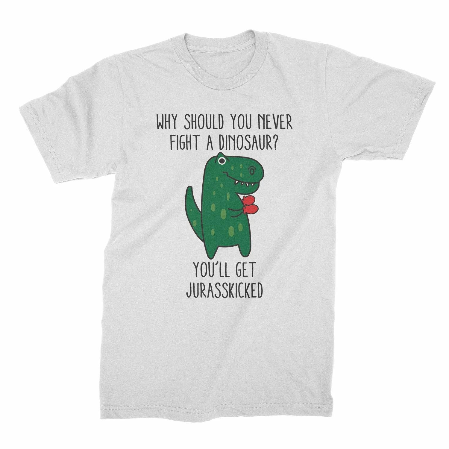 Why Should You Never Fight A Dinosaur Shirt Jurasskicked Shirt 2XL