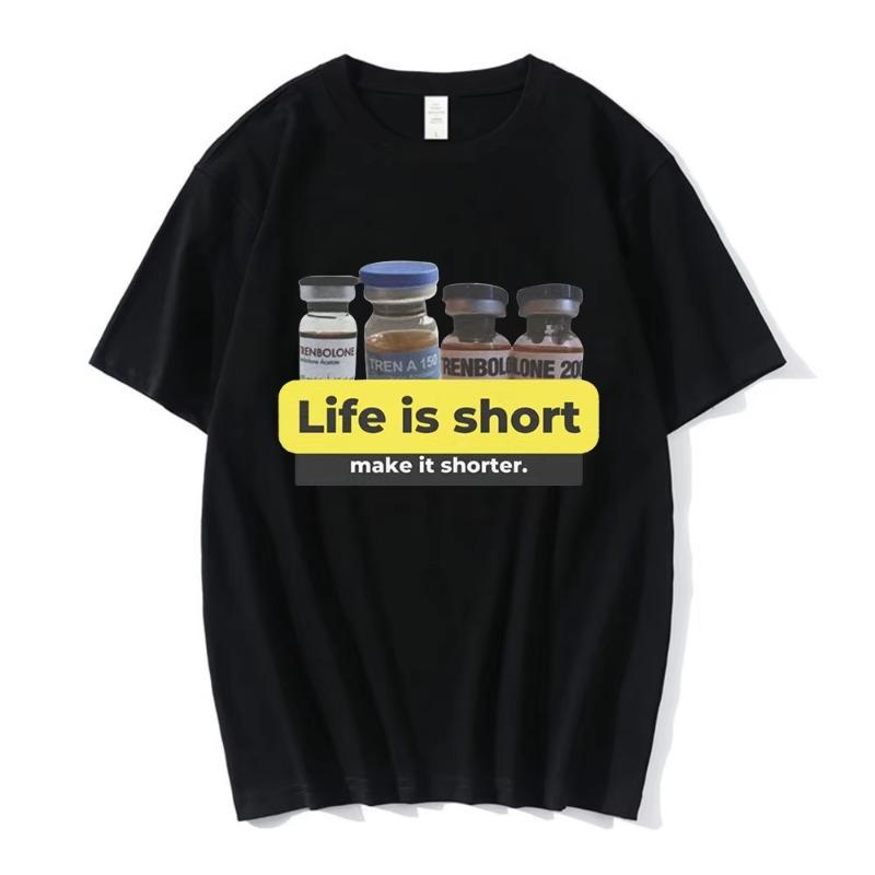 Life Is Short Make It Shorter Tren Meme Trenbolone T-shirt Men Women Funny Gym Short Sleeve T-shirts 100% Cotton Casual T Shirt