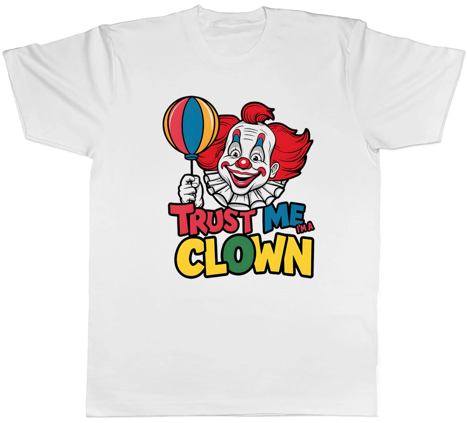 Trust me I m a Clown Mens T-Shirt Funny Joke Tee Gift XXXXL