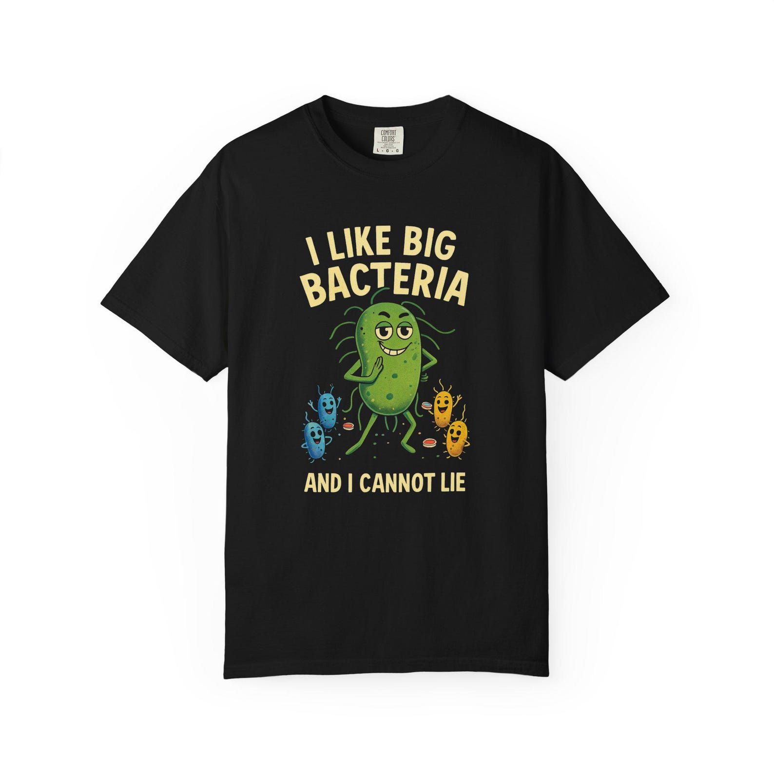 Funny Microbiology T-Shirt: I Like Big Bacteria Biology Pun L