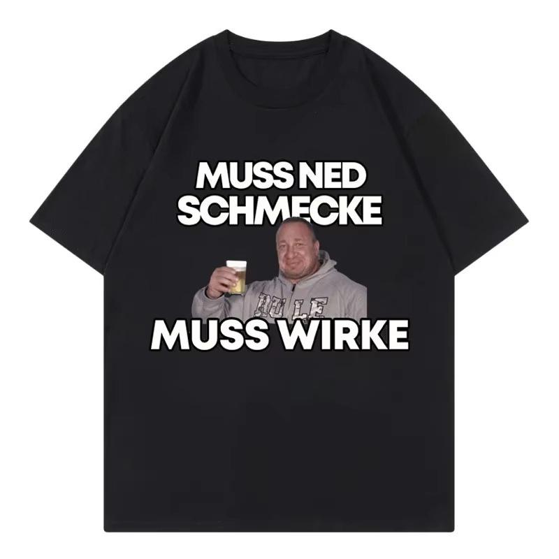 

Markus Ruhl Meme Funny Graphic T-Shirts Muss Ned Schmecke Muss Wirke T-Shirt Unisex Fashion Casual Oversize T-shirts Streetwear 2XL