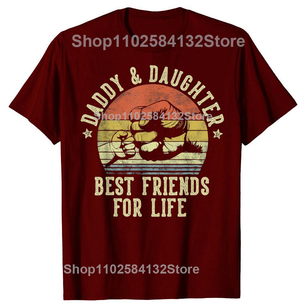 Funny Daddy and Daughter Best Friends for Life Tshirts Men Womens Fashion Casual Tshirt 100 Cotton Loose Oversized T Shirt