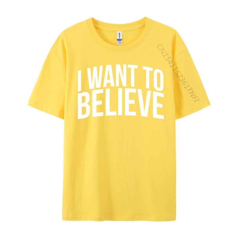I Want To Believe Ufo Alien Extraterrestrial Cute Unisex Tshirts Casual Group Tees Cotton Camisa Design T Shirt Drop Shipping