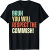 Bruh You Will Respect the Commish Funny Fantasy Football Gift Unisex T-Shirt