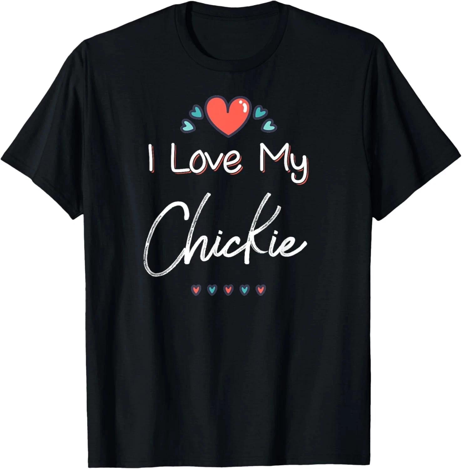 I Love My Chickie Cute Mothers Day T-Shirt Gift T-Shirt XL