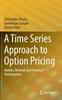 The A Time Series Approach To Option Pricing : Models, Methods and Empirical Performances Book