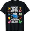 I Have No Control On A Cruise They Book Themselves Cruise T-Shirt