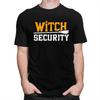 Custom Witch Security Halloween Joke T Shirt Men Short Sleeve 100 Cotton Tshirt Casual Tees Streetwear Tshirt