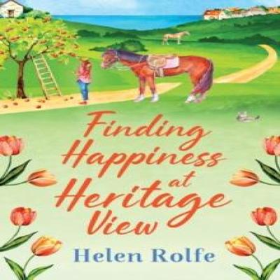 Finding Happiness At Heritage View by Helen Rolfe Hardback Book 9781804155035
