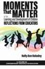 The Moments That Matter In the Learning and Development of Children : Reflections from Educators Book