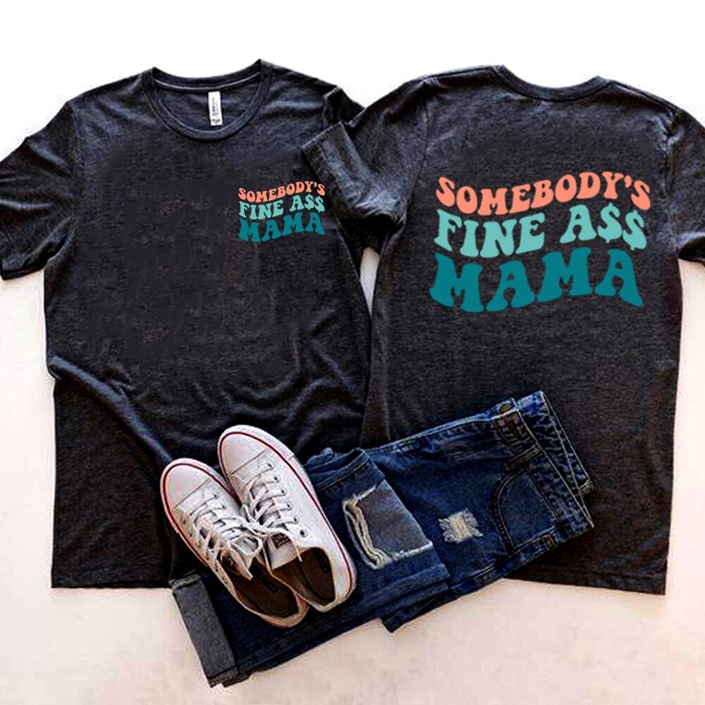 Somebodys Fine Ass Mama Shirt Retro Printed Front and Back Mama Tshirt Mom Life Tee Women Mama Funny Graphic Tee Gift for Mama